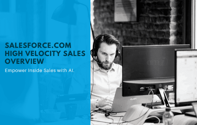High Velocity Sales by Salesforce. Complete Overview