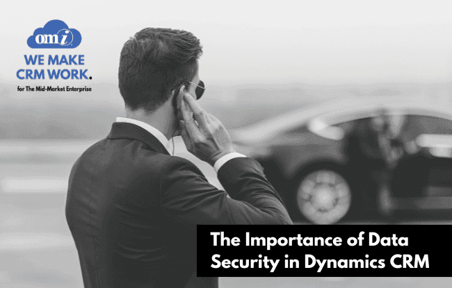 The Importance of Data Security in Dynamics CRM
