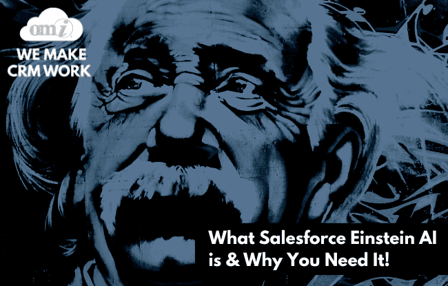 What Salesforce Einstein AI Is And Why You Need It