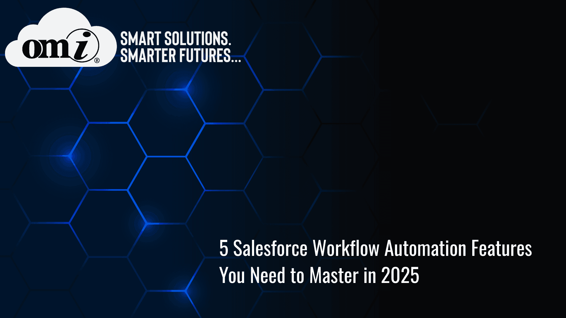 5 Salesforce Workflow Automation Features You Need to Master in 2025