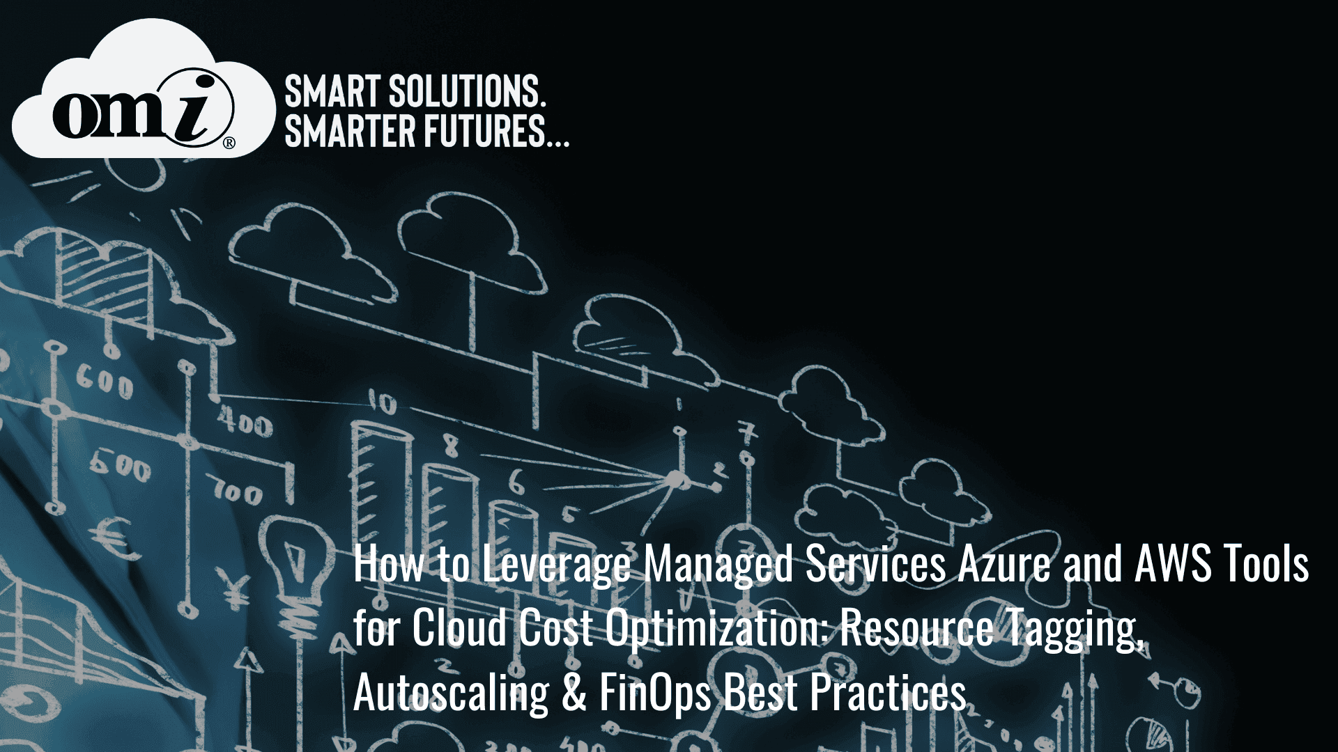How to Leverage Managed Services Azure and AWS Tools for Cloud Cost Optimization: Resource Tagging, Autoscaling & FinOps Best Practices