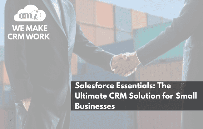 Salesforce Essentials: The Ultimate CRM Solution for Your Businesses
