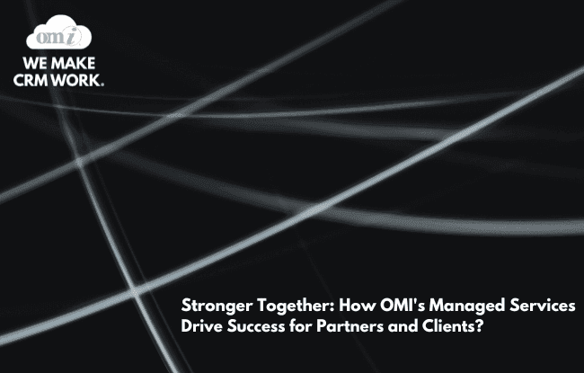 Stronger Together: How OMI’s Managed Services Drive Success for Partners and Clients?