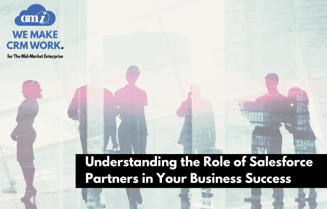 Understanding the Role of Salesforce Partners in Your Business Success