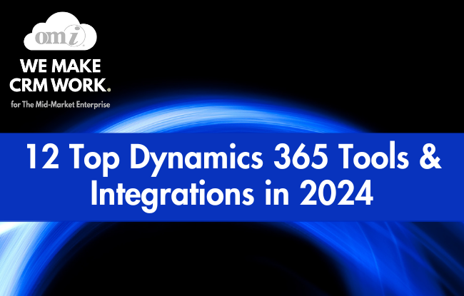 12 TOP DYNAMICS 365 TOOLS AND INTEGRATIONS IN 2024 by OMI