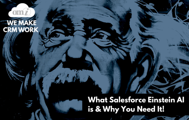 What Salesforce Einstein AI Is And Why You Need It by OMI