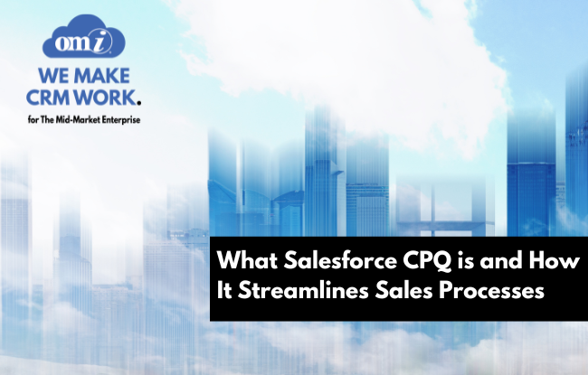What Salesforce CPQ is and How It Streamlines Sales Processes
