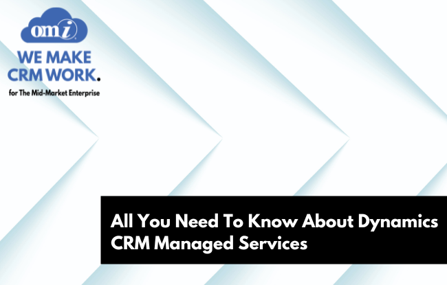 All-You-Need-To-Know-About-Dynamics-CRM-Managed-Services-by-OMI