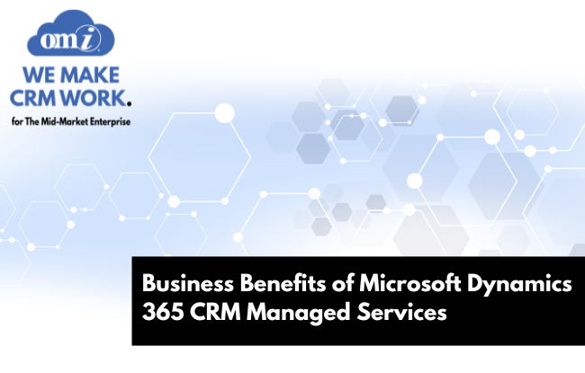 Business-Benefits-of-Microsoft-Dynamics-365-CRM-Managed-Services-by-OMI