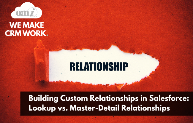 Building Custom Relationships in Salesforce Lookup vs. Master-Detail Relationships by OMI
